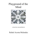 Playground of the Mind: A View from a Servant/Warrior