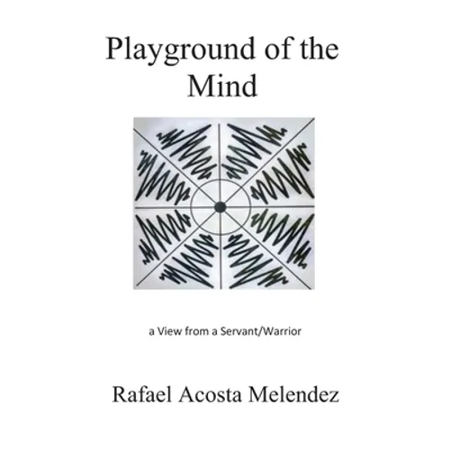 Playground of the Mind: A View from a Servant/Warrior
