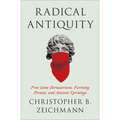 Radical Antiquity: Free Love Zoroastrians, Farming Pirates, and Ancient Uprisings
