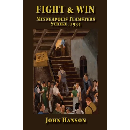 Fight & Win Minneapolis Teamsters Strike, 1934