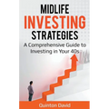Midlife Investing Strategies: A Comprehensive Guide to Investing in Your 40s
