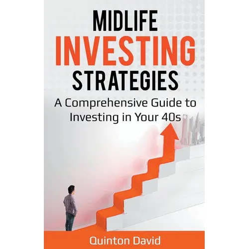 Midlife Investing Strategies: A Comprehensive Guide to Investing in Your 40s