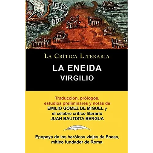 Virgilio: La Eneida, Coleccion La Critica Literaria Por El Celebre Critico Literario Juan Bautista Bergua, Ediciones Ibericas