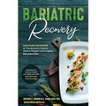 Bariatric Recovery: Discover the Power of The Bariatric Gastric Sleeve Weight Loss Surgery Recovery Diet - Get Back To Perfect Health and Wellness