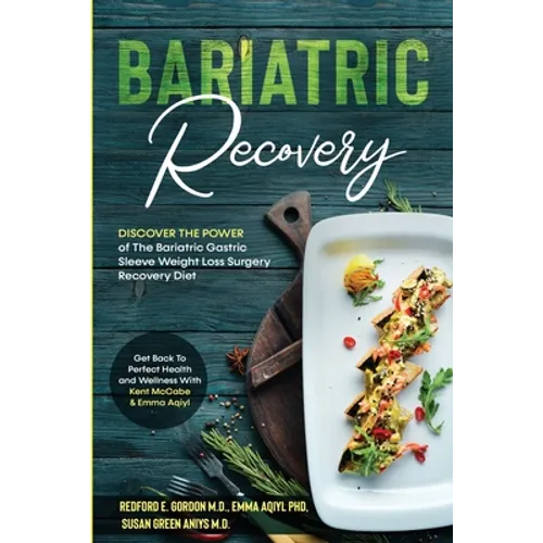 Bariatric Recovery: Discover the Power of The Bariatric Gastric Sleeve Weight Loss Surgery Recovery Diet - Get Back To Perfect Health and Wellness