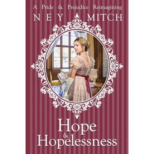 Hope & Hopelessness: A Pride & Prejudice Reimagining