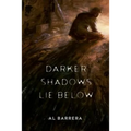 Darker Shadows Lie Below