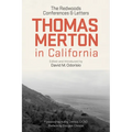 Thomas Merton in California: The Redwoods Conferences and Letters