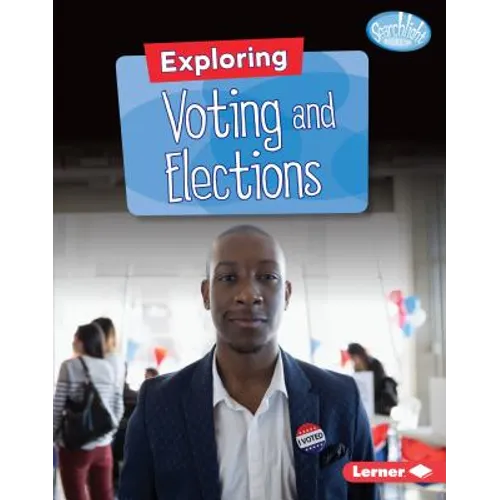 Exploring Voting and Elections