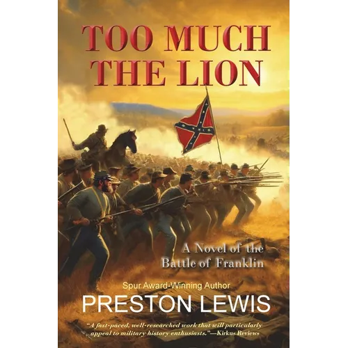 Too Much the Lion: A Novel of the Battle of Franklin