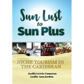 Sun Lust to Sun Plus: Niche Tourism in the Caribbean