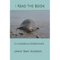 I Read the Book: 3 humorous screenplays