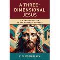 A Three-Dimensional Jesus: An Introduction to the Synoptic Gospels