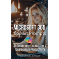 Microsoft 365 Copilot Prompts: AI Tools for Enhanced Productivity