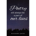 Poetry Will Always Be A Part Of Our Lives.