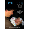 Five Hours: How My Son's Brief Life Changed Everything
