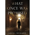 What Once Was Promised