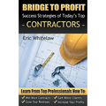 Bridge to Profit: Success Strategies of Today's Top Contractors