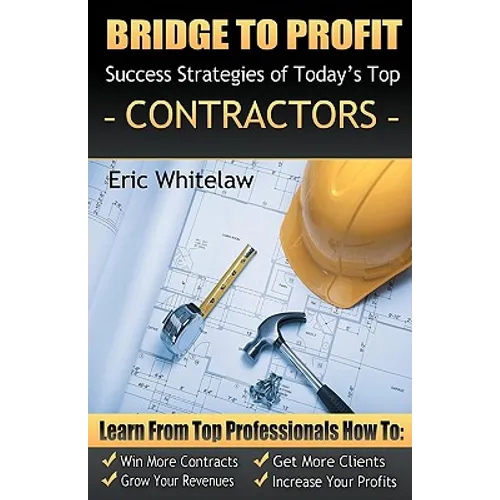 Bridge to Profit: Success Strategies of Today's Top Contractors