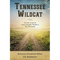 Tennessee Wildcat: On the Trail of Laura Ingalls Wilder's Mr. Edwards