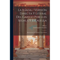 La Ilíada / Versión Directa Y Literal Del Gaiego Por Luis Segalá Y Estalella; Illustraciones De Flaxman Y A.J. Church