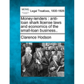 Money-Lenders: Anti-Loan Shark License Laws and Economics of the Small-Loan Business..