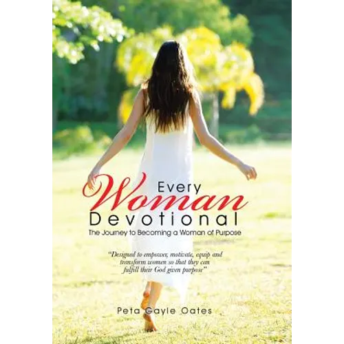 Every Woman Devotional: The Journey to Becoming a Woman of Purpose