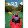 Packrafting: Exploring the Wilderness by Portable Boat