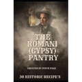 The Romani (Gypsy) Pantry: 30 Historic Recipe's