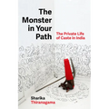 The Monster in Your Path: The Private Life of Caste in India Volume 21