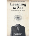 Learning to See: 25 Essays on Life and Society