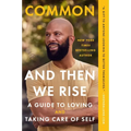 And Then We Rise: A Guide to Loving and Taking Care of Self