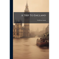 A Trip To England: By Goldwin Smith, D.c.i