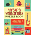1950's Word Search Puzzle Book: Large Print Word Search Books for Seniors, Adults, and Teens. 100 Easy, Entertaining, Fun Puzzles!