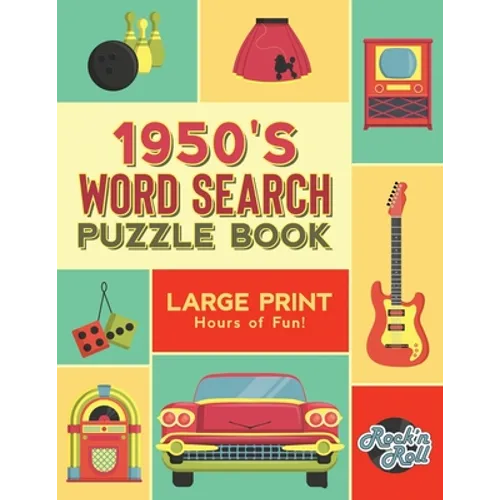 1950's Word Search Puzzle Book: Large Print Word Search Books for Seniors, Adults, and Teens. 100 Easy, Entertaining, Fun Puzzles!