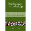 Birthpangs and Blessings: A Commentary on the Book of Genesis