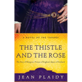 The Thistle and the Rose: The Story of Margaret, Princess of England, Queen of Scotland