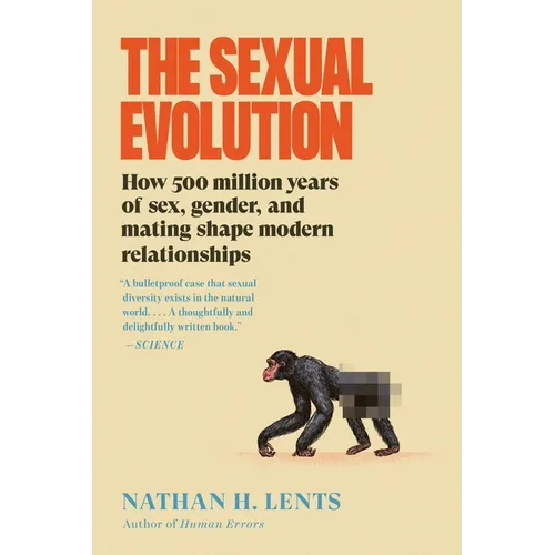 The Sexual Evolution: How 500 Million Years of Sex, Gender, and Mating Shape Modern Relationships