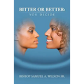 Bitter or Better: You Decide