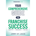 Your Comprehensive Guide to Franchise Success: Identify, Research, Decide
