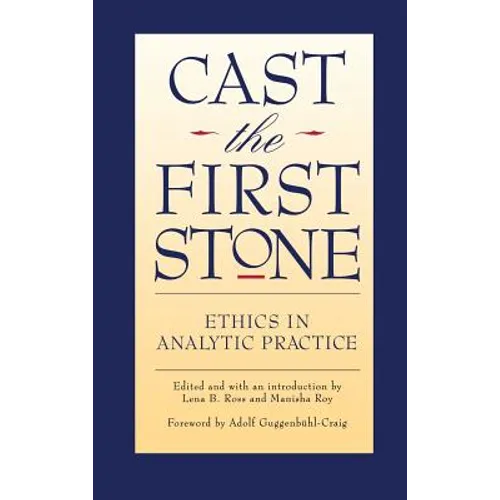 Cast the First Stone: Ethics in Analytic Practice - Hardcover