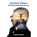 Casting Vision: The Power of Seeing Before You See It