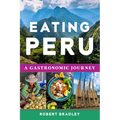 Eating Peru: A Gastronomic Journey