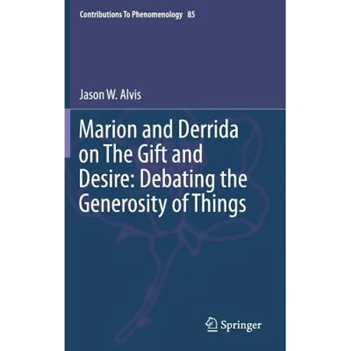 Marion and Derrida on the Gift and Desire: Debating the Generosity of Things