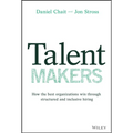 Talent Makers: How the Best Organizations Win Through Structured and Inclusive Hiring