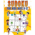 Sudoku for Kids Ages 8-12 Childrens Activity Book With Over 340 Sudoku Puzzles Grids Include 4x4, 6x6, and 9x9 Easy, Medium, and Hard Skill Levels Sol