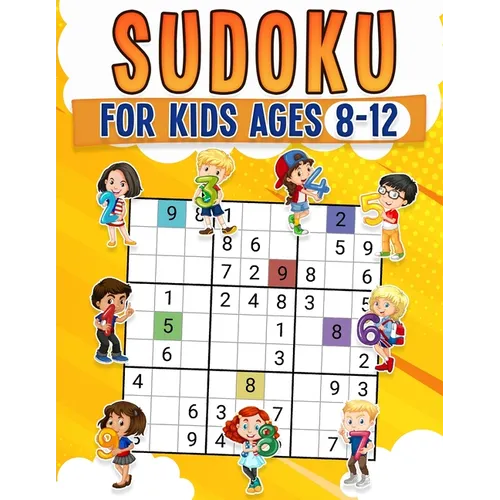 Sudoku for Kids Ages 8-12 Childrens Activity Book With Over 340 Sudoku Puzzles Grids Include 4x4, 6x6, and 9x9 Easy, Medium, and Hard Skill Levels Sol