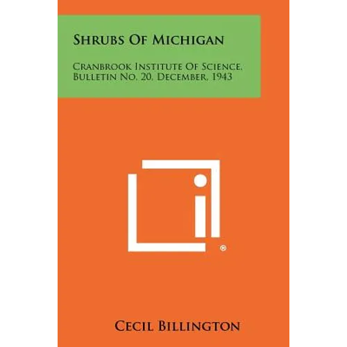 Shrubs Of Michigan: Cranbrook Institute Of Science, Bulletin No. 20, December, 1943