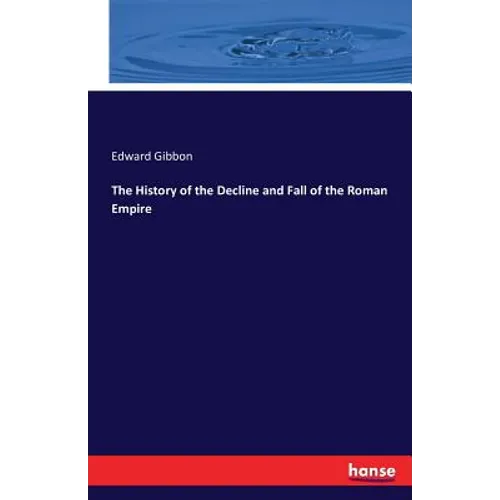 The History of the Decline and Fall of the Roman Empire