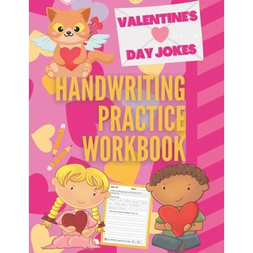 Valentine's Day Jokes Handwriting Practice Workbook: 101 Valentine's Day Jokes about Hearts, Flowers, Candy and more to Practice Your Printing Penmans